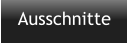 Ausschnitte