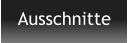 Ausschnitte